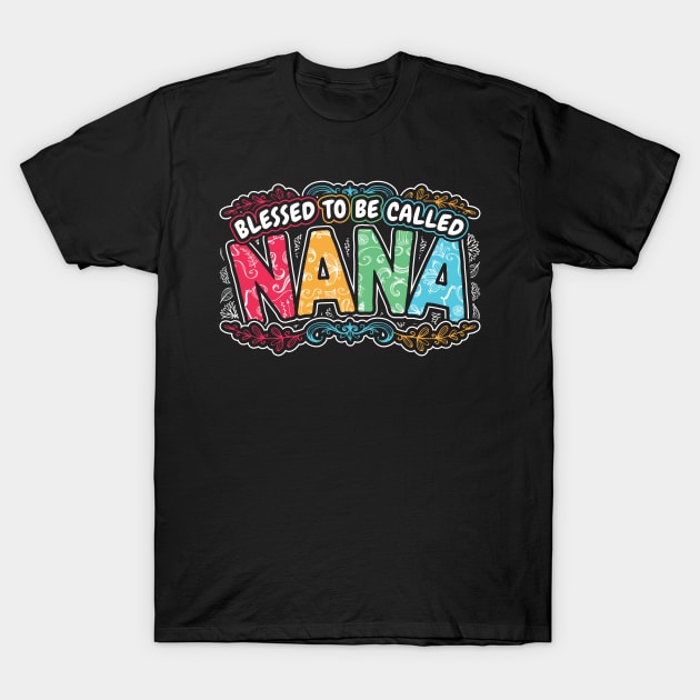 Blessed to be Called Nana Grandma Gifts T-Shirt by aneisha